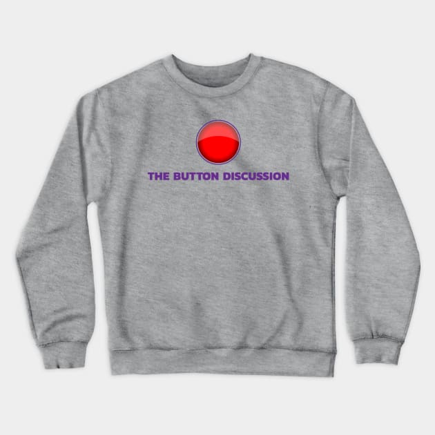 The Button Discussion Logo Crewneck Sweatshirt by ForgetBeingCool